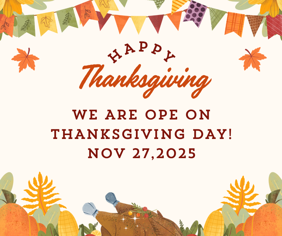 Fall-themed Thanksgiving graphic: 'HAPPY Thanksgiving' text, announcement 'WE ARE OPEN ON THANKSGIVING DAY! NOV 27,2025'.
